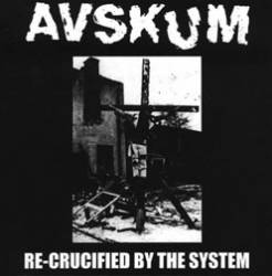 Avskum : Re-Crucified by the System